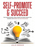 Self-Promote & Succeed: The No Boring Books Way to Build Your Brand, Attract Your Audience, and Market Your Non-Fiction Book