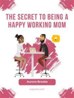 The Secret to Being a Happy Working Mom