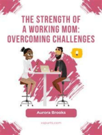 The Strength of a Working Mom: Overcoming Challenges