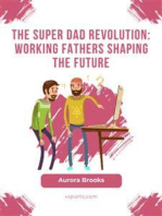 The Super Dad Revolution: Working Fathers Shaping the Future