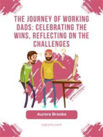 The Journey of Working Dads: Celebrating the Wins, Reflecting on the Challenges