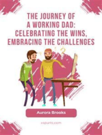 The Journey of a Working Dad: Celebrating the Wins, Embracing the Challenges