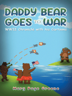 Daddy Bear Goes to War: WWII Chronicle with his Cartoons