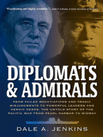 Diplomats & Admirals: From Failed Negotiations and Tragic Misjudgments to Powerful Leaders and Heroic Deeds, the Untold Story of the Pacific War from Pearl Harbor to Midway