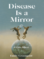 Disease Is a Mirror: A Lyric Memoir