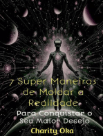 7 Super Maneiras de Moldar a Realidade