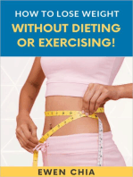 How To Lose Weight Without Dieting Or Exercising!