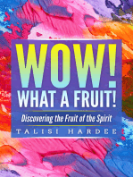 Wow! What a Fruit!: Discovering the Fruit of the Spirit