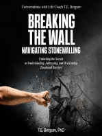 Breaking the Wall Navigating Stonewalling Unlocking the Secrets to Understanding, Addressing, and Overcoming Emotional Barriers