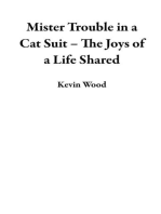 Mister Trouble in a Cat Suit – The Joys of a Life Shared