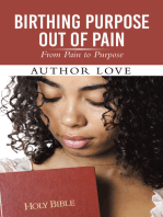 Birthing Purpose Out of Pain: From Pain to Purpose