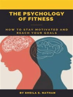 The Psychology of Fitness: The Psychology of Fitness: How to Stay Motivated and Reach Your Goals