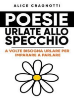 Poesie urlate allo specchio: A volte bisogna urlare per imparare a parlare