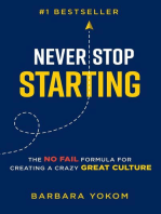 Never Stop Starting: The No Fail Formula for Creating a Crazy Great Culture