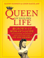 Queen of Your Own Life: The Grown-Up Woman's Guide to Claiming Happiness and Getting the Life You Deserve