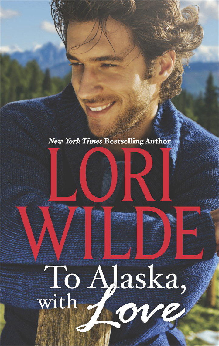 To Alaska, with Love by Lori Wilde