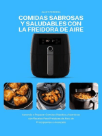 Comidas Sabrosas y Saludables con la Freidora de Aire: Aprenda a Preparar Comidas Rápidas y Nutritivas con Recetas Para Freidoras de Aire, de Principiantes a Avanzado