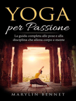 Yoga per Passione: La Guida Completa alle Pose e alla Disciplina che Allena Corpo e Mente: Ancient Wisdom, #1