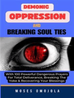 Demonic Oppression And Breaking Soul Ties With 100 Powerful Dangerous Prayers For Total Deliverance, Breaking The Yoke & Recovering Your Blessings