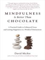 Mindfulness Is Better Than Chocolate: A Practical Guide to Enhanced Focus and Lasting Happiness in a World of Distractions