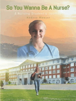 So You Wanna Be A Nurse?: A Nursing StudentaEUR(tm)s Journey