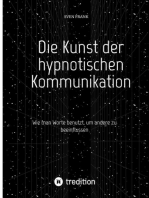 Die Kunst der hypnotischen Kommunikation: Wie man Worte benutzt, um andere zu beeinflussen