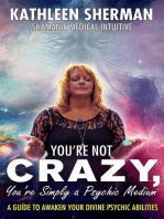 You’re Not Crazy, You’re Simply a Psychic Medium!