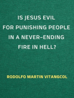 Is Jesus Evil for Punishing People in a Never-Ending Fire in Hell?