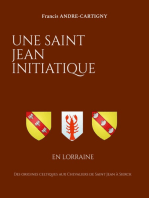 Une Saint Jean Initiatique en Lorraine: Des origines celtiques aux Chevaliers de Saint Jean à Sierck