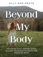 Beyond My Body: Recovering from a Complex Eating Disorder, Reclaiming Movement, and Finding My Worth