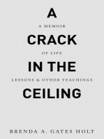 A Crack in the Ceiling: A Memoir of Life Lessons & Other Teachings