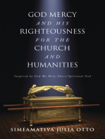 GOD MERCY AND HIS RIGHTEOUSNESS FOR THE CHURCH AND HUMANITIES: Inspired by God The Holy Ghost/Spiritual God