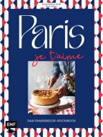 Paris – Je t'aime – Das Frankreich-Kochbuch: 100 authentische Rezepte von Coq au vin bis Crêpe suzette: Das Reisekochbuch für alle Paris-Fans