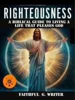 Righteousness: A Biblical Guide To Living A Life That Pleases God: Christian Values, #6