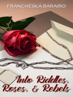 Into Riddles, Roses, and Rebels
