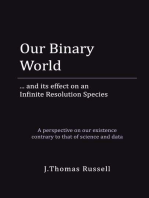 Our Binary World: ... and its effect on an Infinite Resolution Species