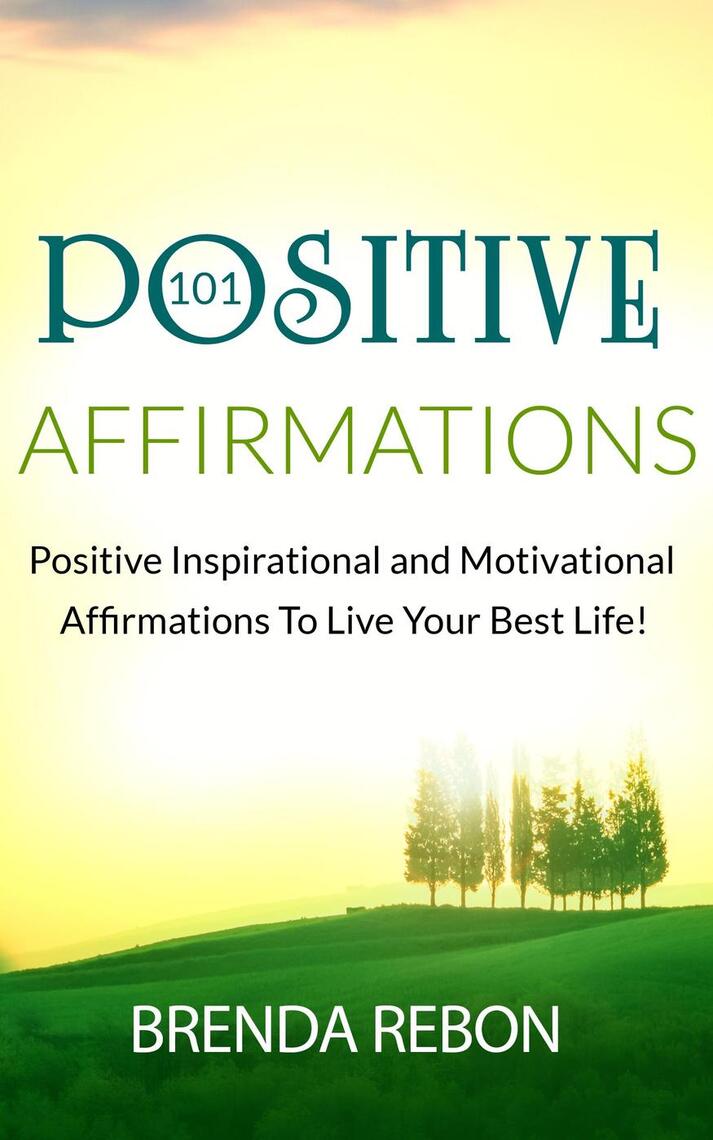 101 Positive Inspirational and Motivational Affirmations To Live Your ...