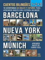 Cuentos Bilingües 1+2+3: 18 Aventuras - en Inglés y Español - para Aprender Inglés con Lectura Bilingüe en Barcelona, Nueva York y Múnich
