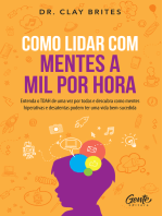 Como lidar com mentes a mil por hora: Entenda o TDAH de uma vez por todas e descubra como mentes hiperativas e desatentas podem ter uma vida bem-sucedida