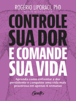 Controle sua dor e comande sua vida: Aprenda como enfrentar a dor persistente e conquiste uma vida mais prazerosa em apenas 6 semanas