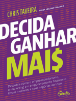 Decida ganhar mais: Descubra como o empreendedorismo, o marketing e o empoderamento financeiro levam mulheres e seus negócios ao topo