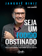 Seja um fodido obstinado: Como transformar seu sonho em projeto de vida e tornar-se um autêntico empreendedor que cria riquezas!