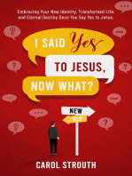 I Said Yes to Jesus, Now What?: Embracing Your New Identity, Transformed Life, and Eternal Destiny Once You Say Yes to Jesus.