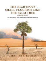 The Righteous Shall Flourish Like the Palm Tree Psalm 92:12: All Believers in Jesus Christ Must  Bear Their Own Fruit