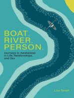 Boat. River. Person.: Journeys to Awakeness in Life, Relationships, and Sex