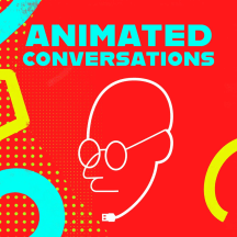 Animated Conversations Podcast