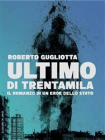 Ultimo di trentamila: Il romanzo di un eroe dello Stato