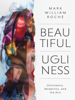 Beautiful Ugliness: Christianity, Modernity, and the Arts