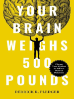 Your Brain Weighs 500 Pounds: Change Your Mindset to Achieve Desired Outcomes