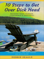 10 Steps to Get Over Dick Head: Recover Your Courage, Confidence & Happiness!